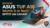 Review ASUS TUF Gaming A16 FA607NUG: Laptop Gaming Badak Kencang Paling Worth It?